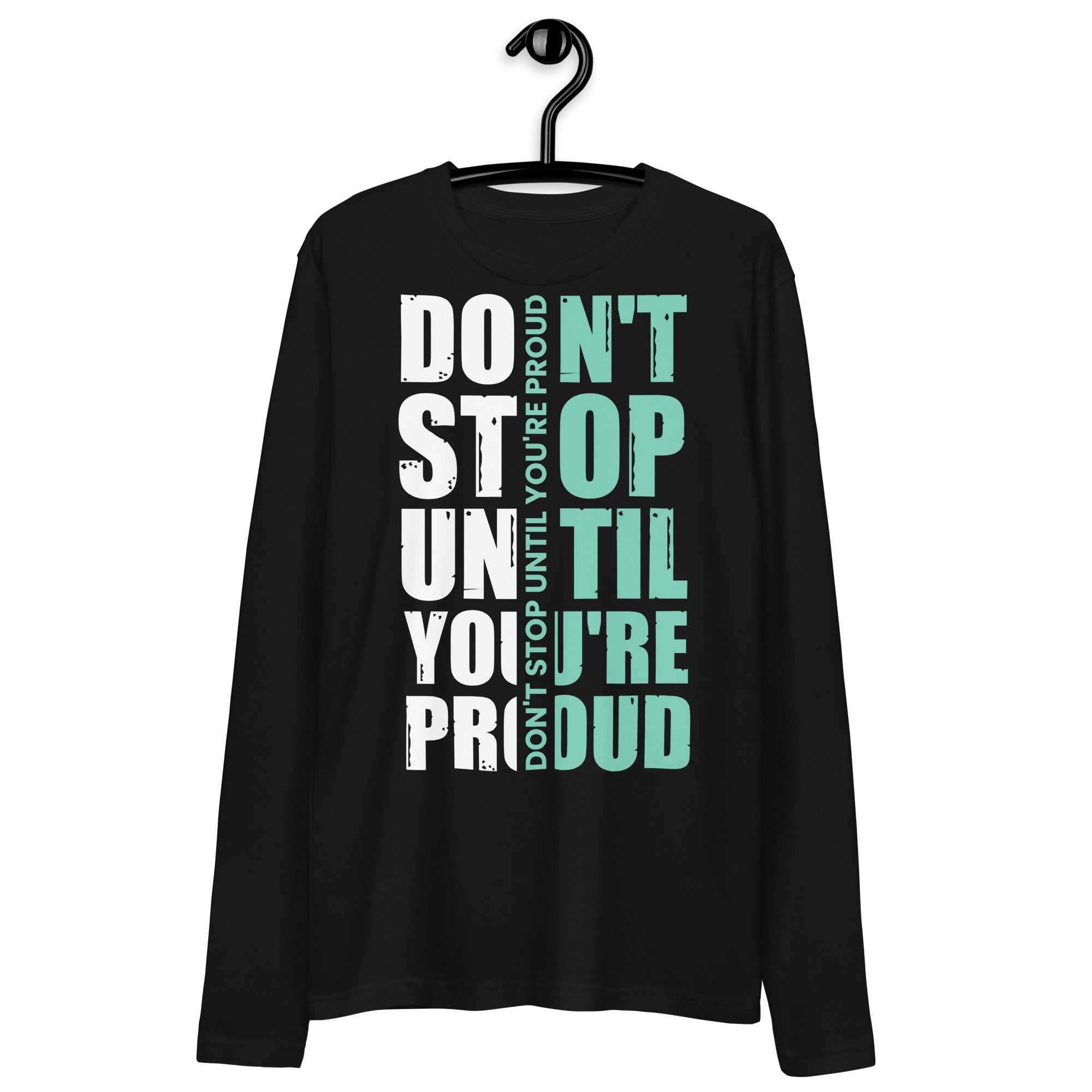 Long Sleeve Fitted Crew- Motivational Quote Print