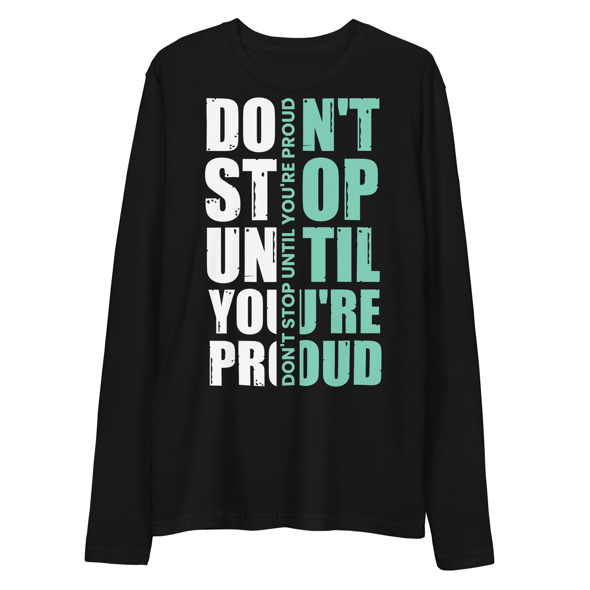 Long Sleeve Fitted Crew- Motivational Quote Print