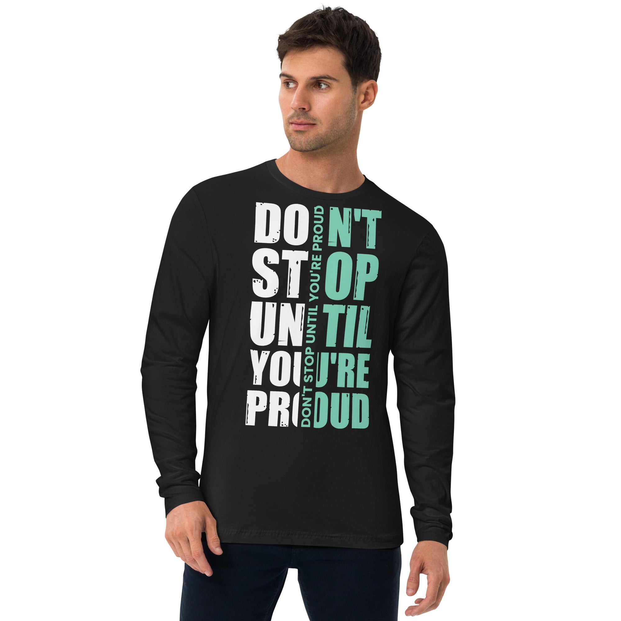 Long Sleeve Fitted Crew- Motivational Quote Print