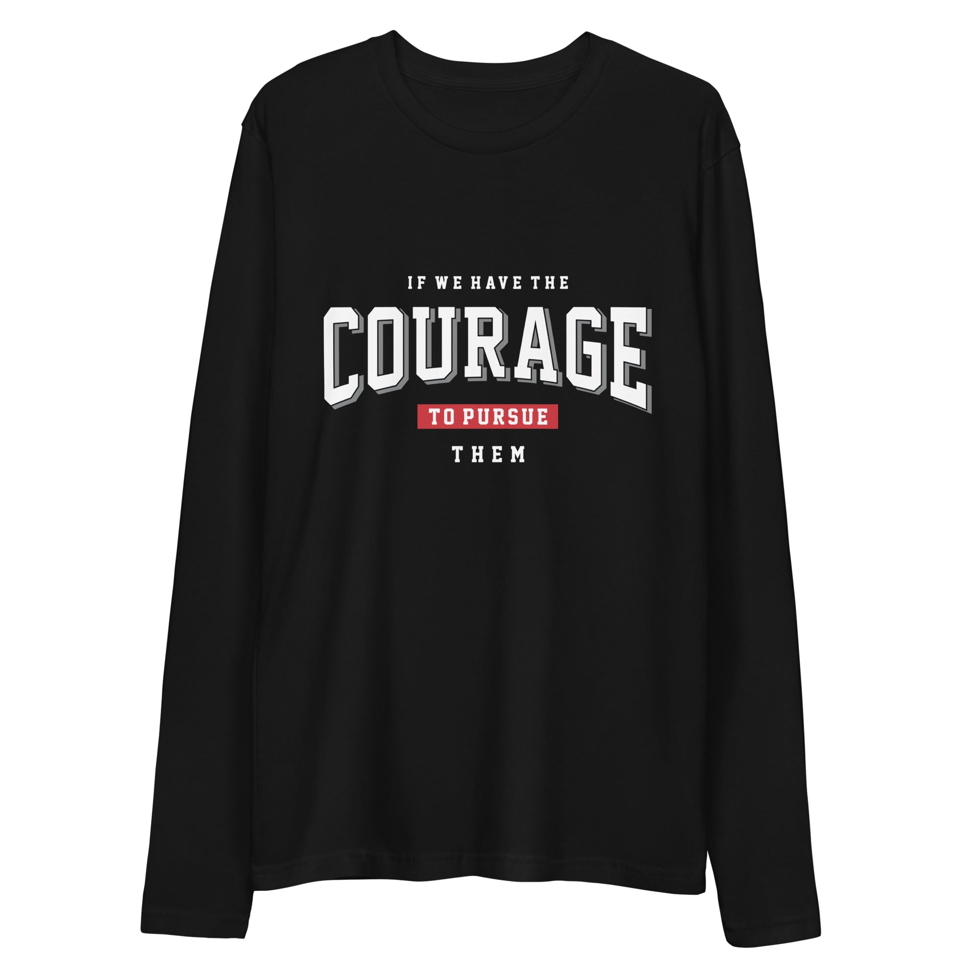 Long Sleeve Fitted Crew- Motivational Quote Print