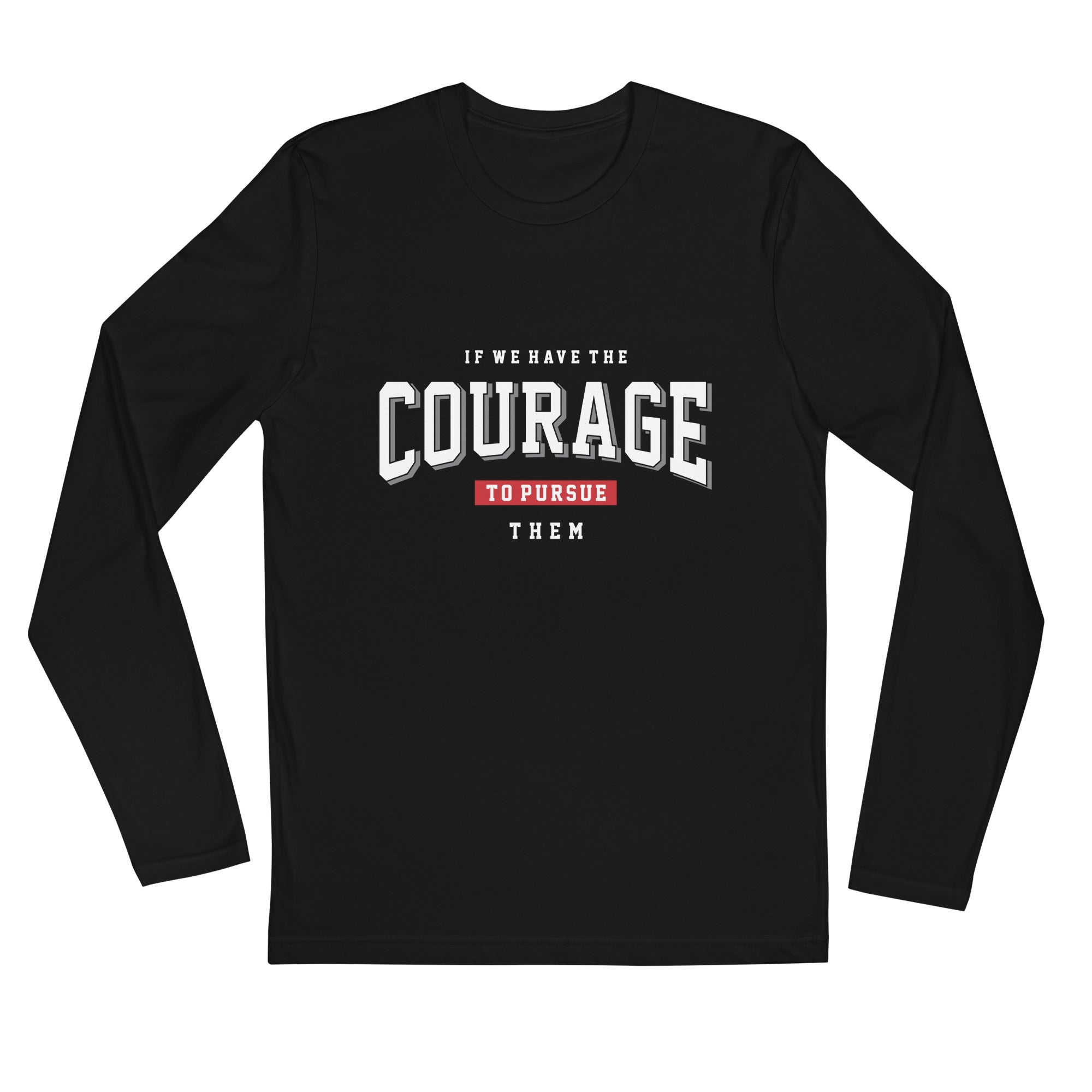 Long Sleeve Fitted Crew- Motivational Quote Print