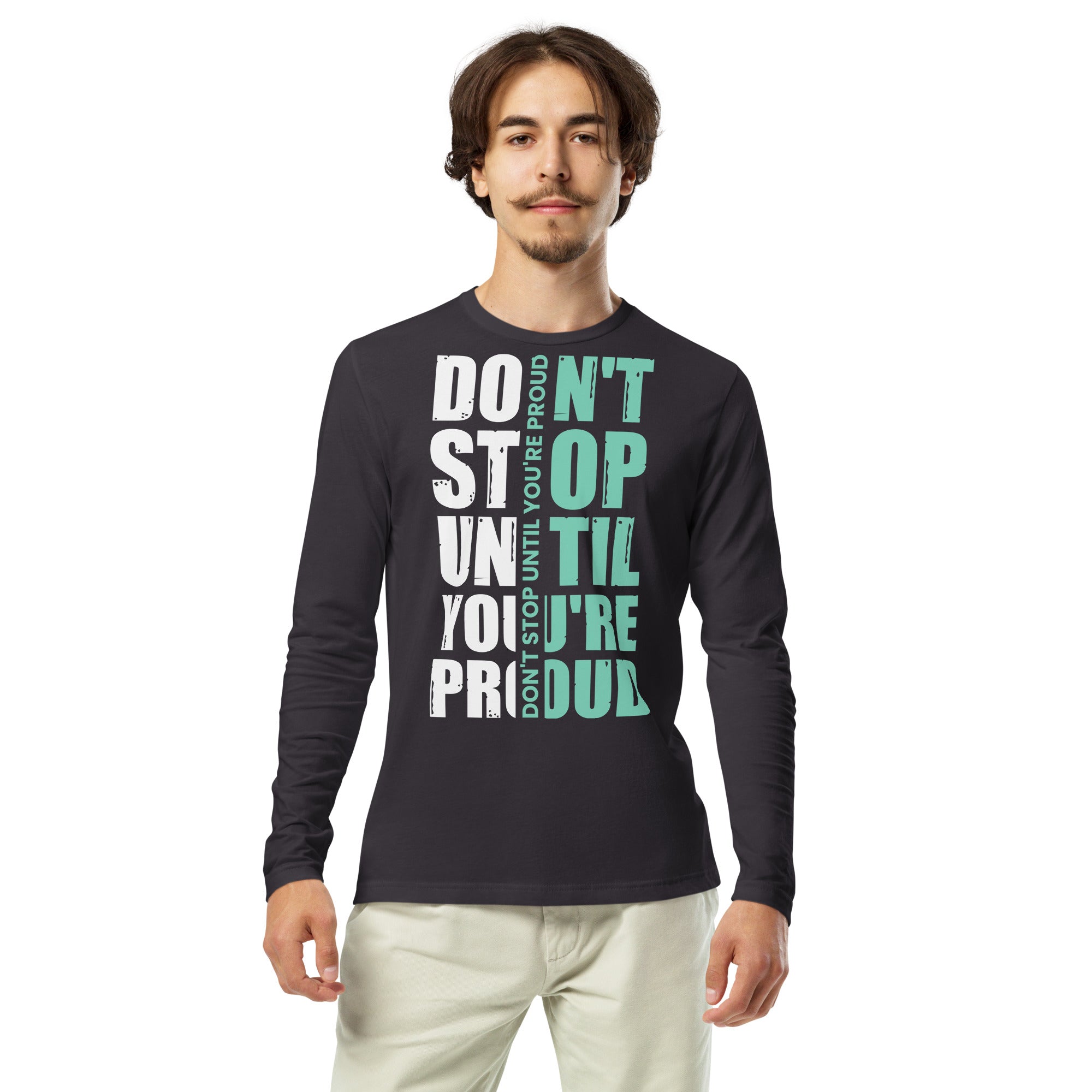 Long Sleeve Fitted Crew- Motivational Quote Print