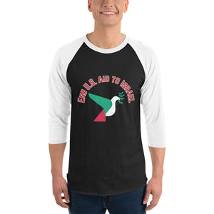 3/4 sleeve raglan shirt- End U.s Aid To Israel Slogan