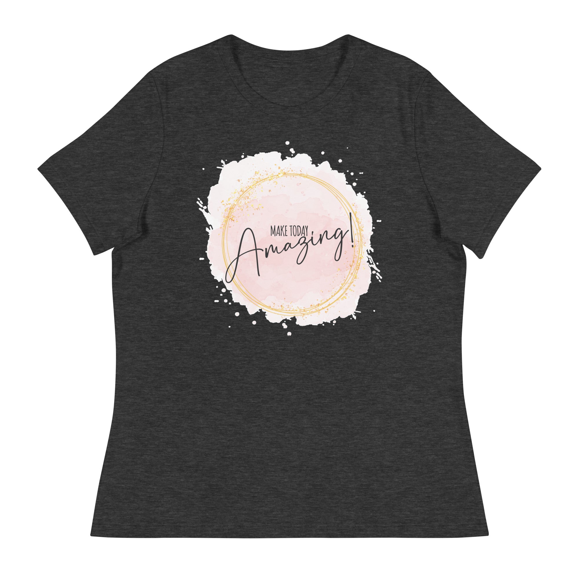 Women's Relaxed T-Shirt- Motivational Quote print