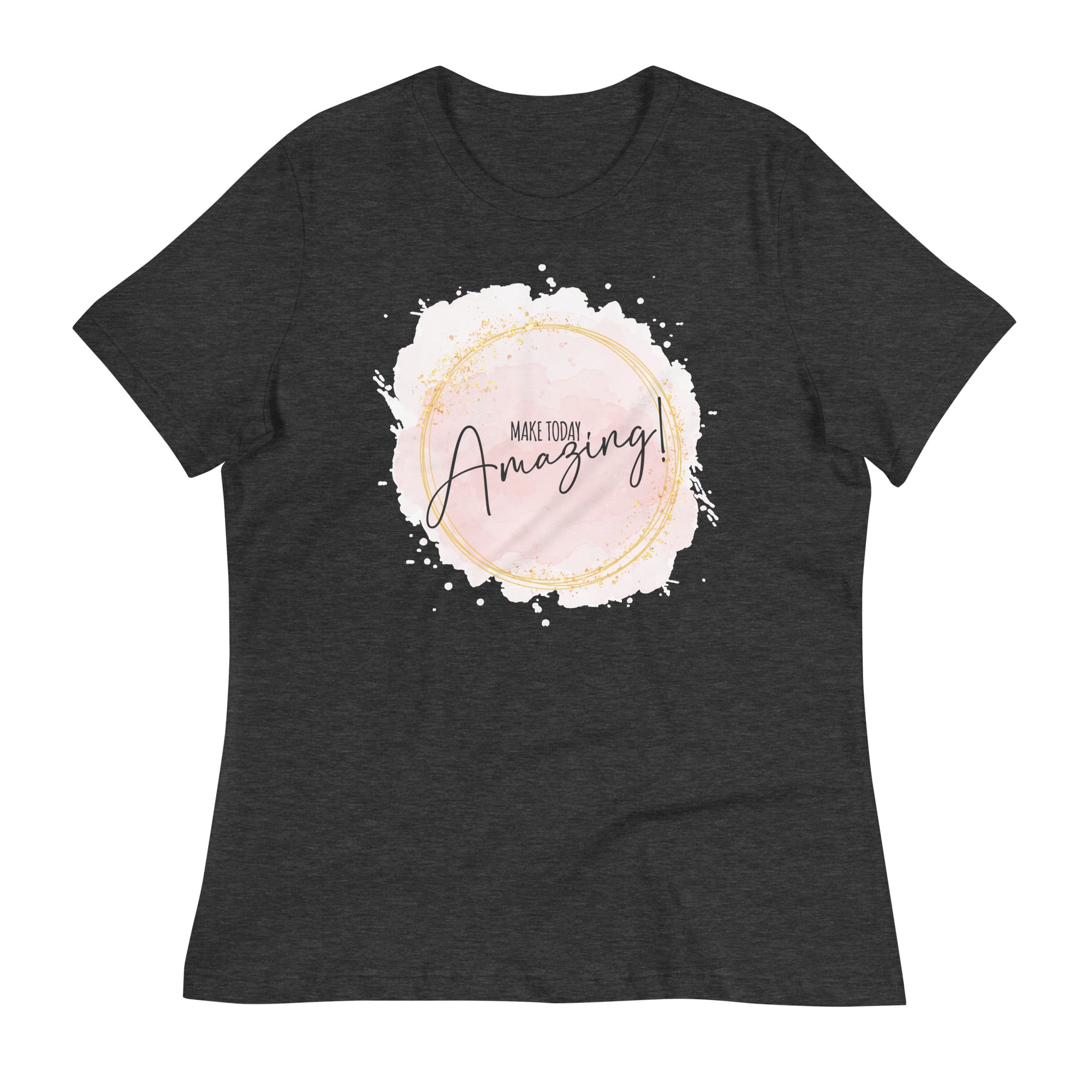 Women's Relaxed T-Shirt- Motivational Quote print