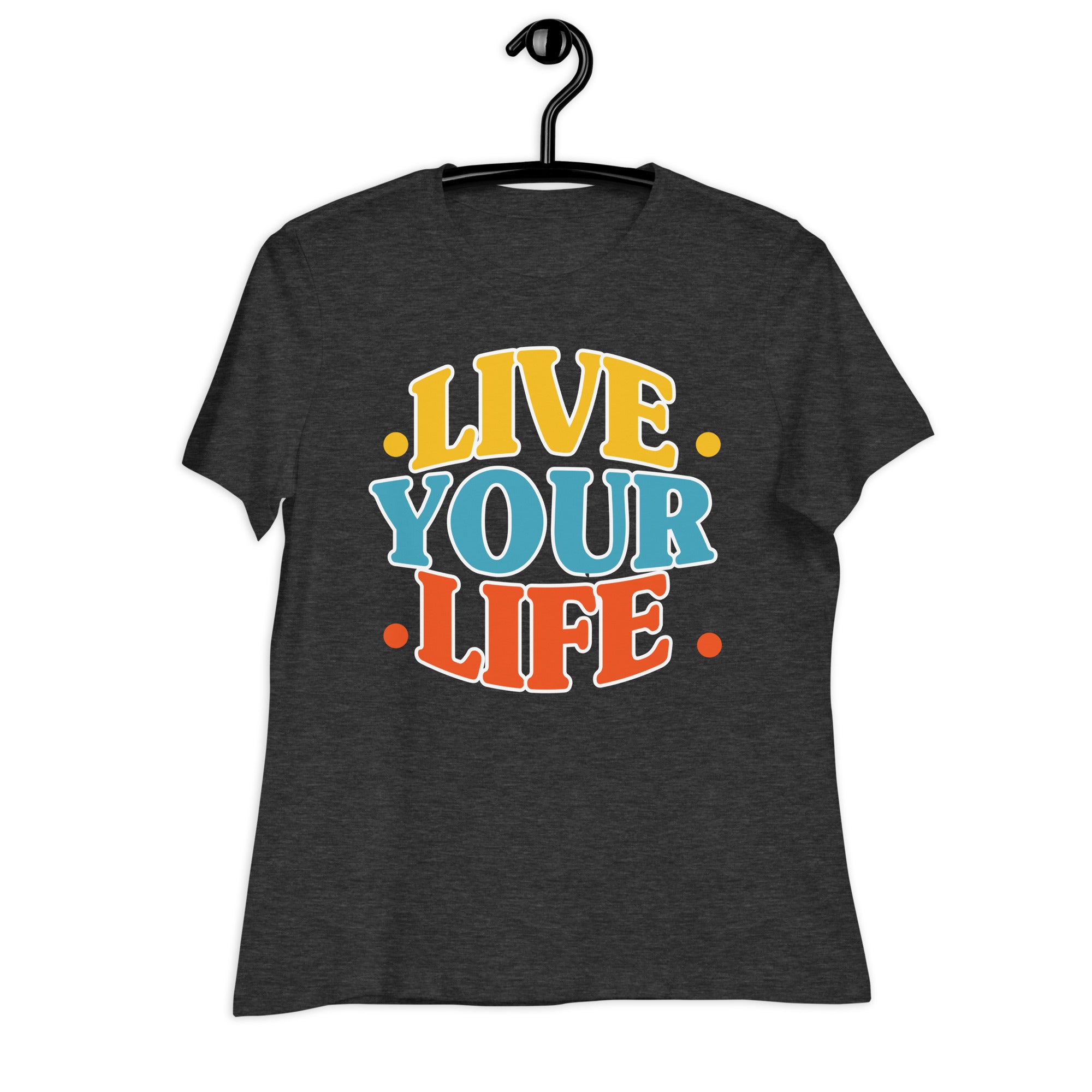 Women's Relaxed T-Shirt- Motivational Quote print