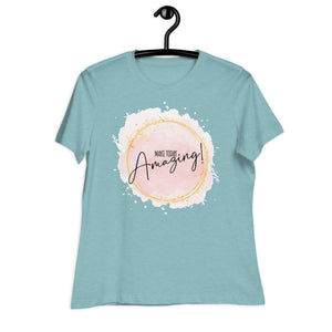 Women's Relaxed T-Shirt- Motivational Quote print