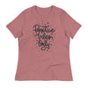 Women's Relaxed T-Shirt- Motivational Quote print