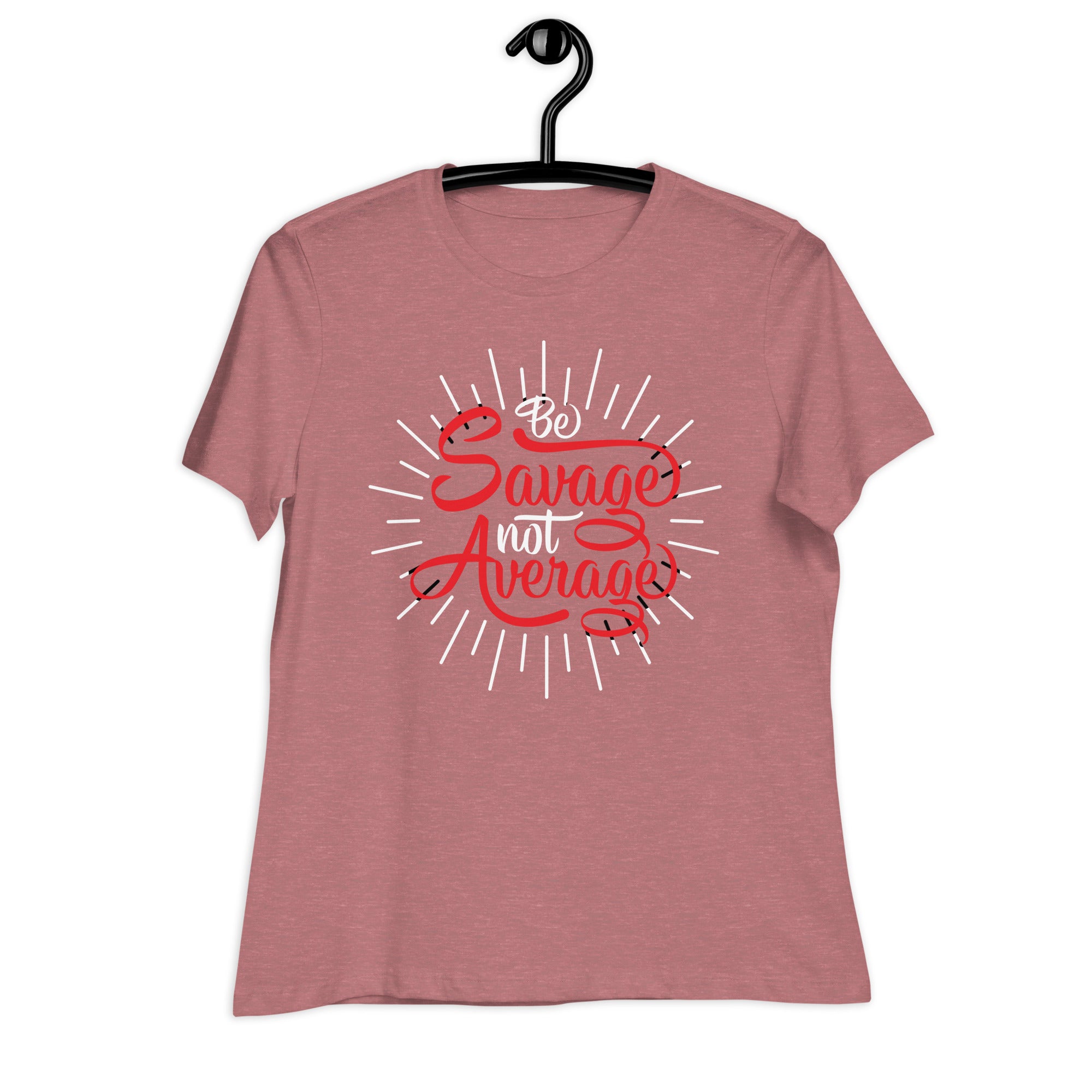 Women's Relaxed T-Shirt- Motivational Quote print