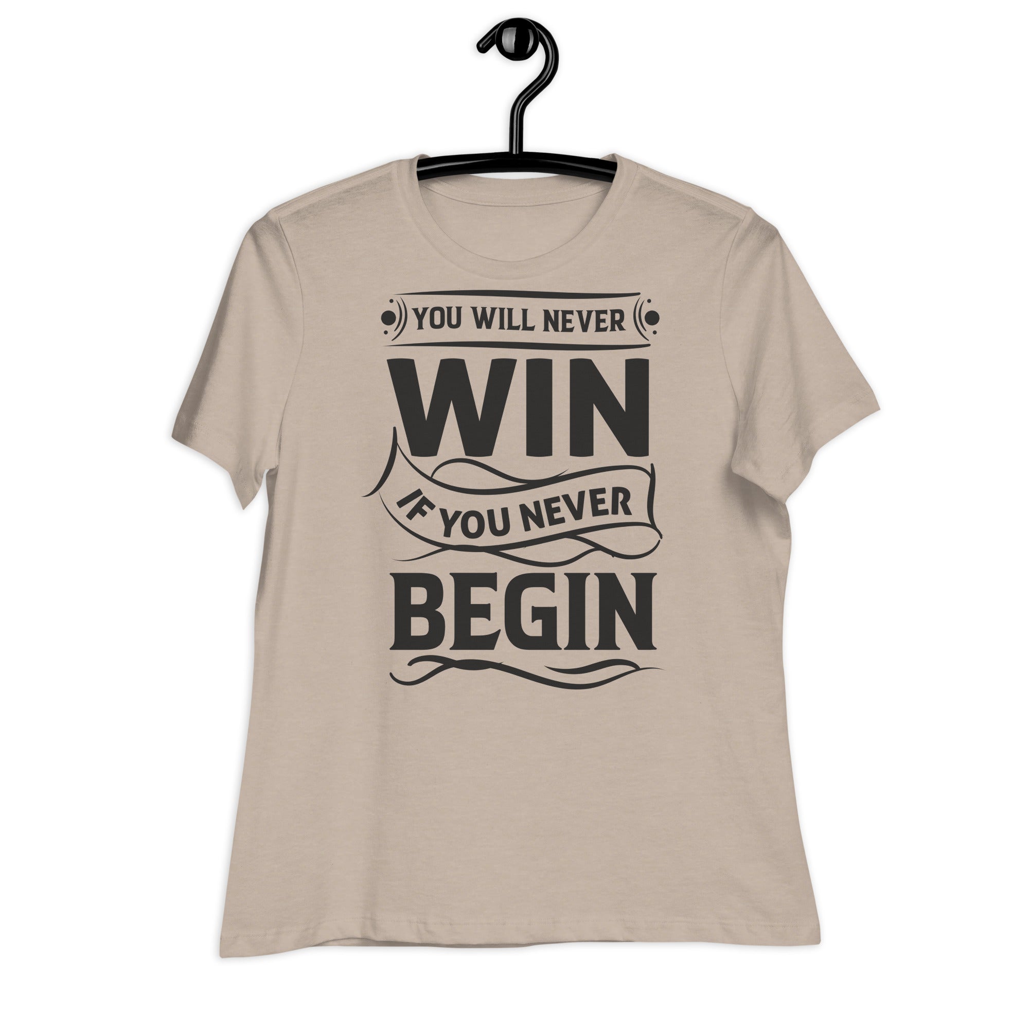 Women's Relaxed T-Shirt- Motivational Quote print