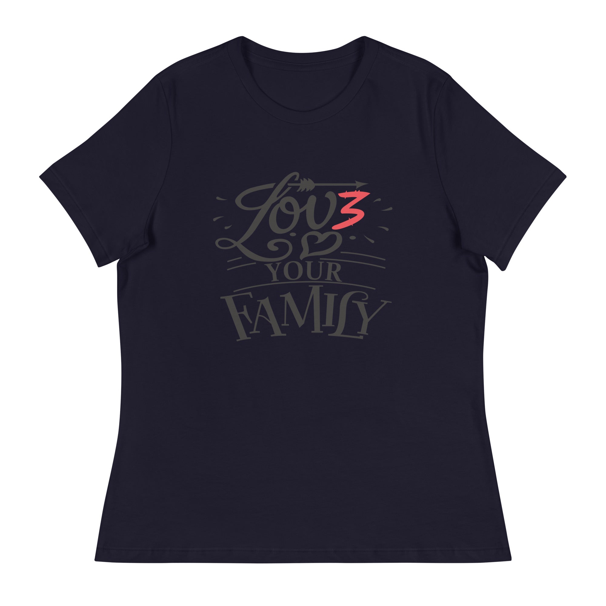 Women's Relaxed T-Shirt- Love you family