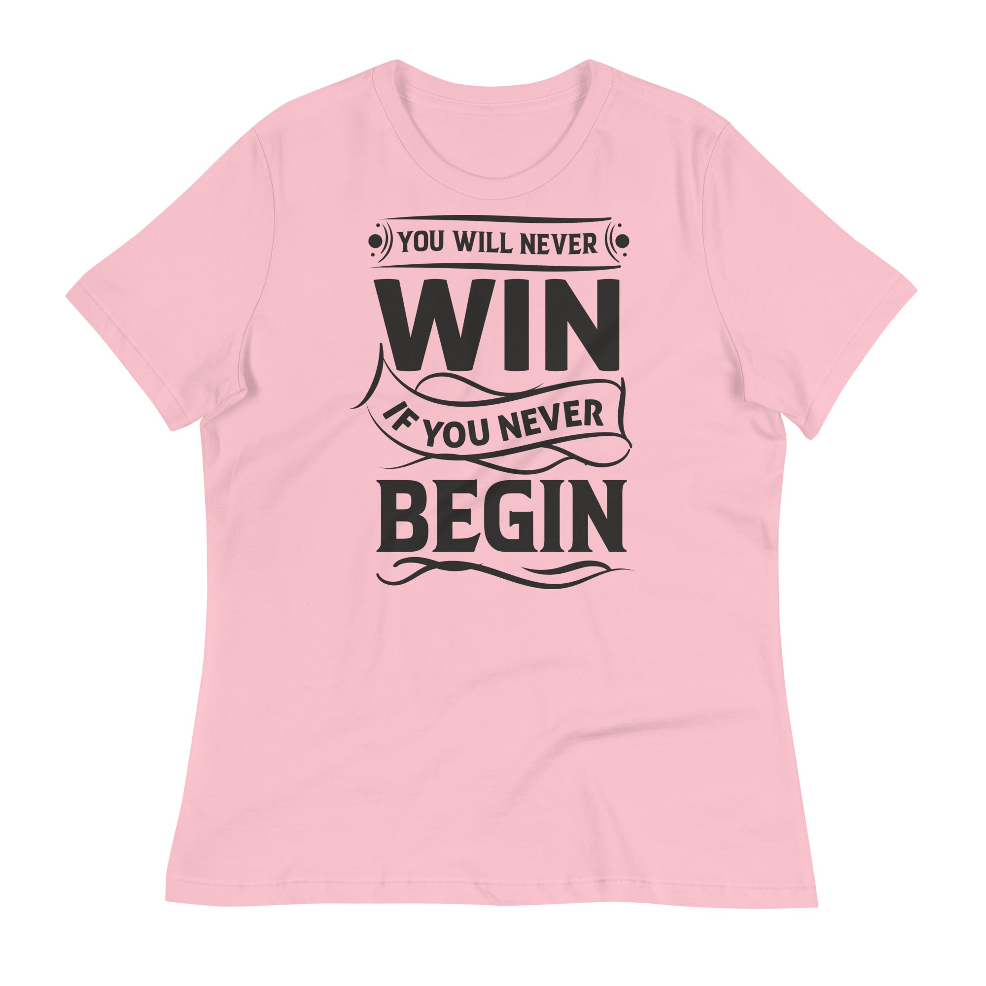 Women's Relaxed T-Shirt- Motivational Quote print